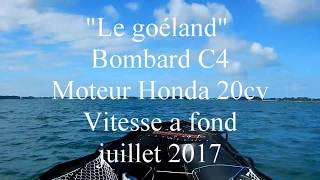 Le goéland Bombard C4 Moteur Honda 20cv Vitesse a fond [upl. by Netsirt41]