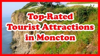 5 TopRated Tourist Attractions in Moncton New Brunswick  Canada Travel Guide [upl. by Gerita]