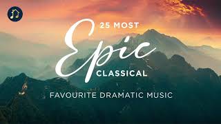 25 Most Epic Classical  Favourite Dramatic Music [upl. by Bakemeier568]