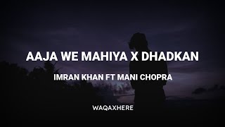 Aaja We Mahiya X Dhadkan Song  IMRAN KHAN Ft MANI CHOPRA Remix [upl. by Cort834]