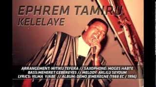 Ephrem Tamiru  Kelelaye [upl. by Auliffe]