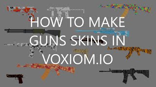 HOW TO MAKE GUN SKINS  VOXIOM IO [upl. by Crofoot]