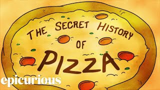 The Secret History of Pizza  Epicurious [upl. by Jopa]