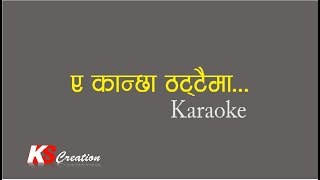 Eh Kanchha Thattaima  Karaoke  Narayan Gopal amp Tara Devi [upl. by Nameloc]