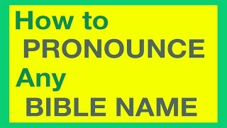 How To Pronounce Bible Names With Ease [upl. by James]