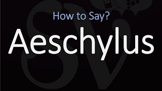 How to Pronounce Aeschylus CORRECTLY [upl. by Levitus]