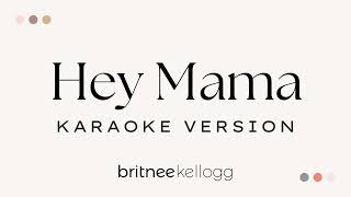 Hey Mama Britnee Kellogg Karaoke Version [upl. by Nahk]