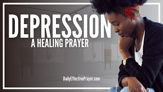 Prayer For Healing Depression  Powerful Healing Prayer Against Depression [upl. by Roane]