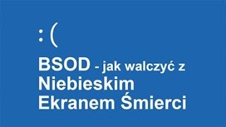 BSOD  jak walczyć z Niebieskim Ekranem Śmierci [upl. by Nnyw]