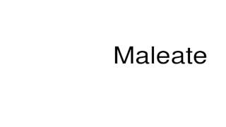 How to pronounce Maleate [upl. by Anide]