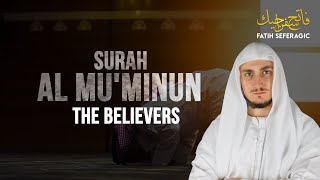 ᴴᴰ Surah Muminoon  سورة المؤمنون  POWERFUL EMOTIONAL  Fatih Seferagic ᴴᴰ [upl. by Lilah166]