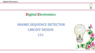 MOORE SEQUENCE DETECTOR CIRCUIT DESIGN 111 [upl. by Anaitsirk]