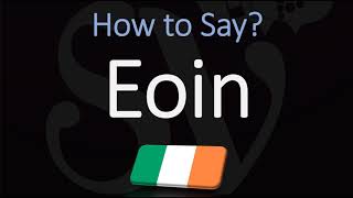 How to Pronounce Eoin CORRECTLY [upl. by Lodie]