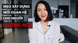 Cách xây dựng mối quan hệ cho người hướng nội [upl. by Akeme]