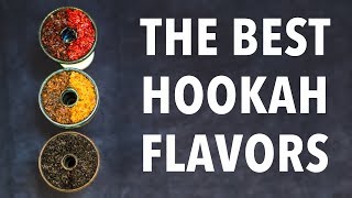 BEST Hookah Shisha Tobacco Flavors [upl. by Borek]