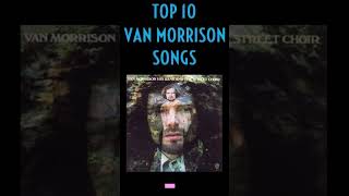 TOP 10 VAN MORRISON SONGS [upl. by Orlan]