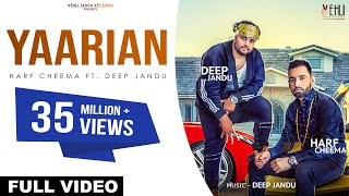 YAARIAN Full Song  Harf Cheema Ft Deep Jandu  Punjabi Songs 2017  Vehli Janta Records [upl. by Tsenrae]