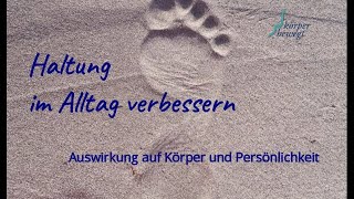 Haltung verbessern im Alltag  Wirkung auf Körper und Persönlichkeit [upl. by Ettezil314]