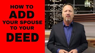 HOW TO ADD YOUR SPOUSE TO THE DEED TO YOUR HOUSE [upl. by Aihtniroc]