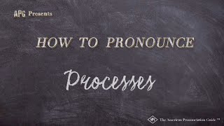 How to Pronounce Processes Real Life Examples [upl. by Leroj155]