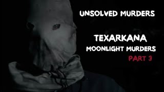 UNSOLVED MURDERS  TEXARKANA MOONLIGHT MURDERS PART 3 [upl. by Gnuhn]