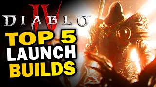 D4  TOP 5 Launch Builds  Diablo 4 [upl. by Ramo]