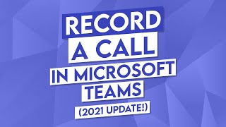 How to Record a Meeting in Microsoft Teams 2021 Update [upl. by Naved]