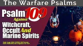 Psalm 109 Pray Against Witchcraft Occult and Marine Forces for Divine Vindication [upl. by Relyhcs]