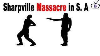 What Happened in Sharpville Massacre of 1960 [upl. by Delcine]