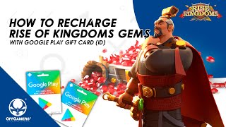 How to Recharge Rise of Kingdoms Gems with Google Play Gift Card ID [upl. by Draned]