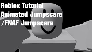 Roblox  FNAF Jumpscare  Animated Jumpscare  Tutorial  Model [upl. by Nylavad]