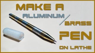 Make an Aluminum  Brass PEN on a Lathe [upl. by Lapointe]