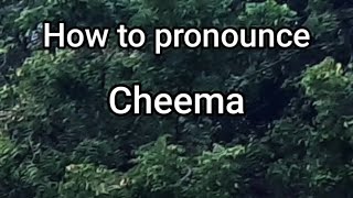 How to Pronounce Cheema [upl. by Fuld]