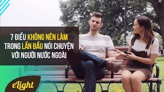 Học tiếng Anh giao tiếp 7 điều không nên làm trong lần đầu nói chuyện với người nước ngoài [upl. by Petronilla]