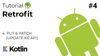 Tutorial Retrofit  4 PUT amp PATCH UPDATE KE API  Android Studio Kotlin [upl. by Oeht]