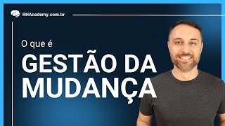 O que é Gestão da Mudança  RH Academy [upl. by Aissac]