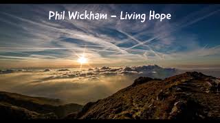 Phil Wickham  Living Hope Lyrics [upl. by Anahcar]