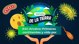 HISTORIA DE LA TIERRA 3  Eón Arcaico Primeros continentes y vida por doquier [upl. by Albie953]