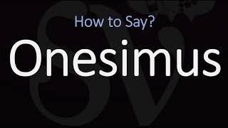 How to Pronounce Onesimus CORRECTLY [upl. by Ymmak]