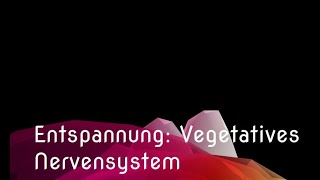 Entspannung Vegetatives Nervensystem [upl. by Tnecnivleahcim344]