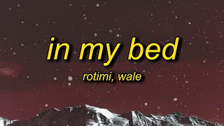 Rotimi  In My Bed Lyrics ft Wale  theres a meeting in my bed [upl. by Inhoj]