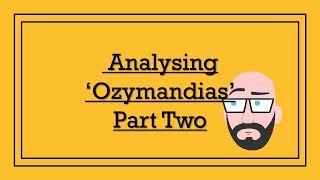 Analysing Percy Bysshe Shelleys Ozymandias Part Two  DystopiaJunkie Analysis [upl. by Tulley]