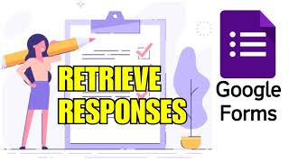 How to RETRIEVE RESPONSES in Google Forms [upl. by Berthoud]