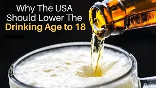 Should the USA Lower the Drinking Age to 18 [upl. by Chadd612]