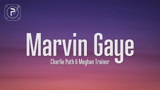 Charlie Puth  Marvin Gaye Lyrics ft Meghan Trainor [upl. by Bueschel]