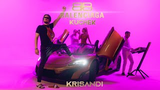 KRISANDI  BALENCIAGA KUCHEK Official Video [upl. by Mariquilla]