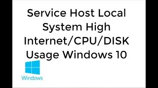 Service Host Local System High NetworkCPUDISK Usage Windows 10 [upl. by Aralomo]