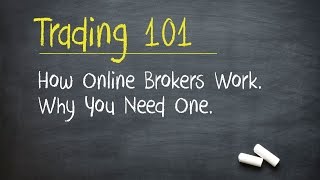 Trading 101 How Online Brokers Work Why You Need One [upl. by Saint]