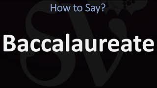 How to Pronounce Baccalaureate CORRECTLY [upl. by Namzed]