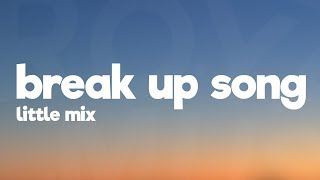 Little Mix  Break Up Song Lyrics [upl. by Gnahc]